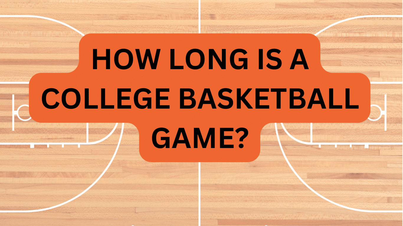 How Long is a College Basketball Game