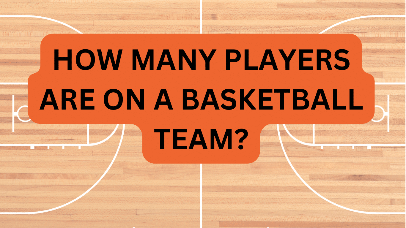 How Many Players Are On a Basketball Team