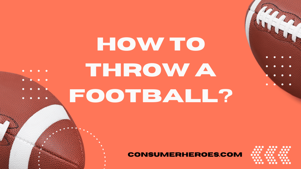 How to Throw a Football