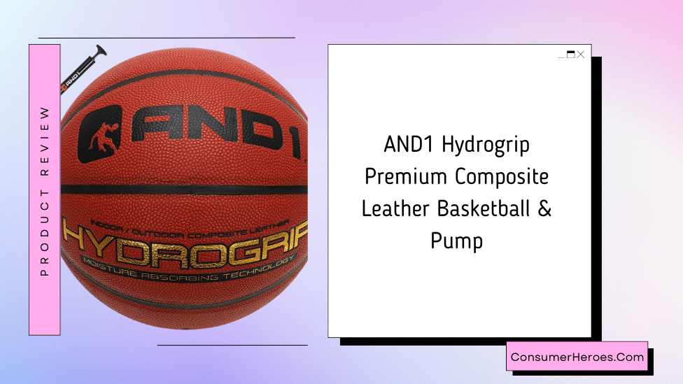 AND1 Hydrogrip Premium Composite Leather Basketball Review