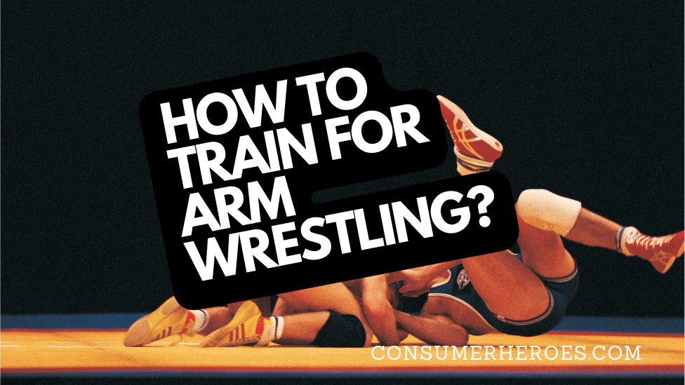 How to Train for Arm Wrestling