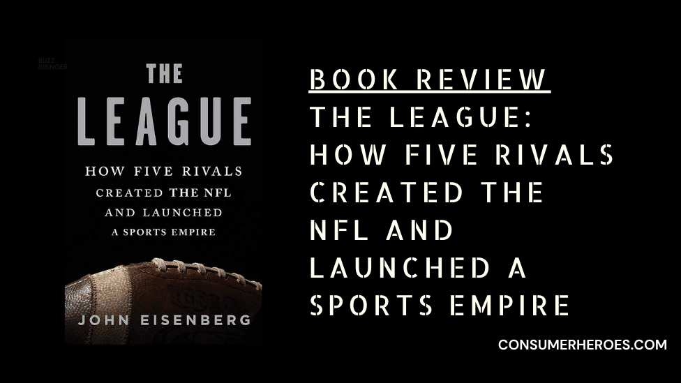 Book Review The League How Five Rivals Created The NFL and Launched a Sports Empire Review
