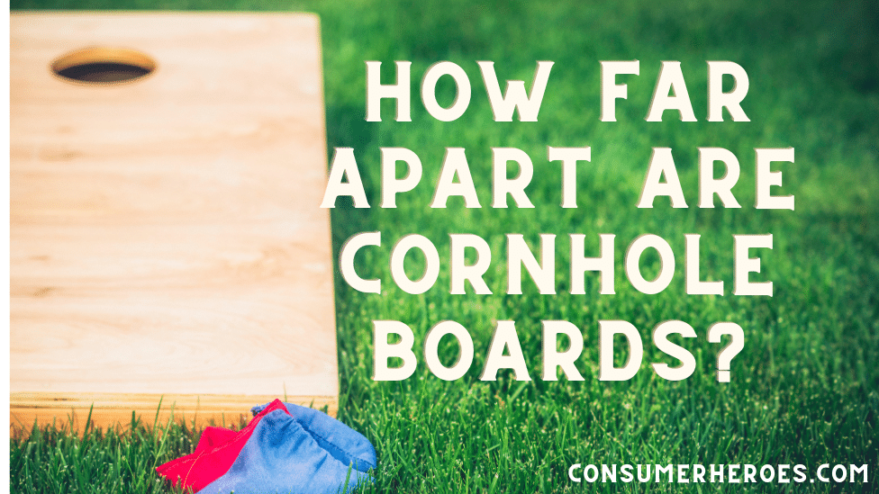 ConsumerHeroescom How Far Apart Are Cornhole Boards 