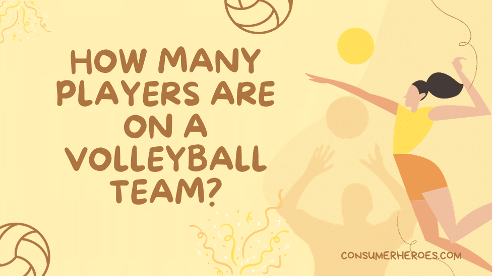 How Many Players Are on a Volleyball Team