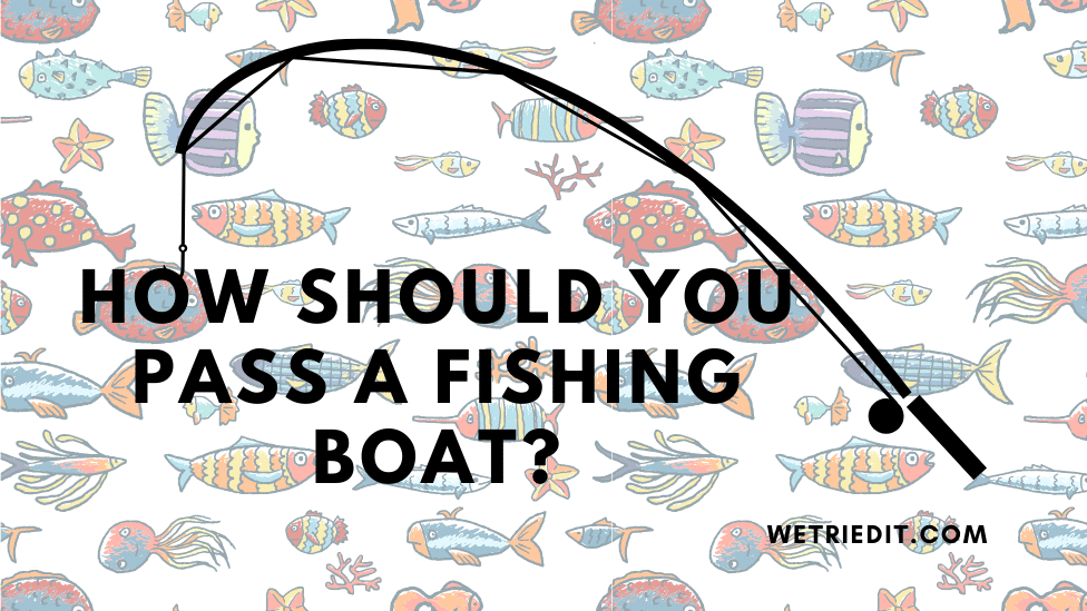 How Should You Pass a Fishing Boat