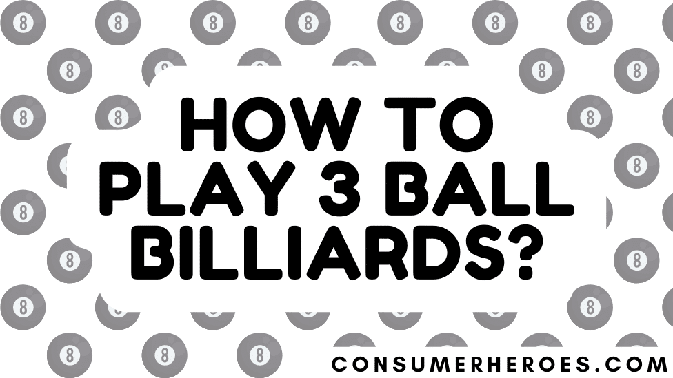 How to Play 3 Ball Billiards