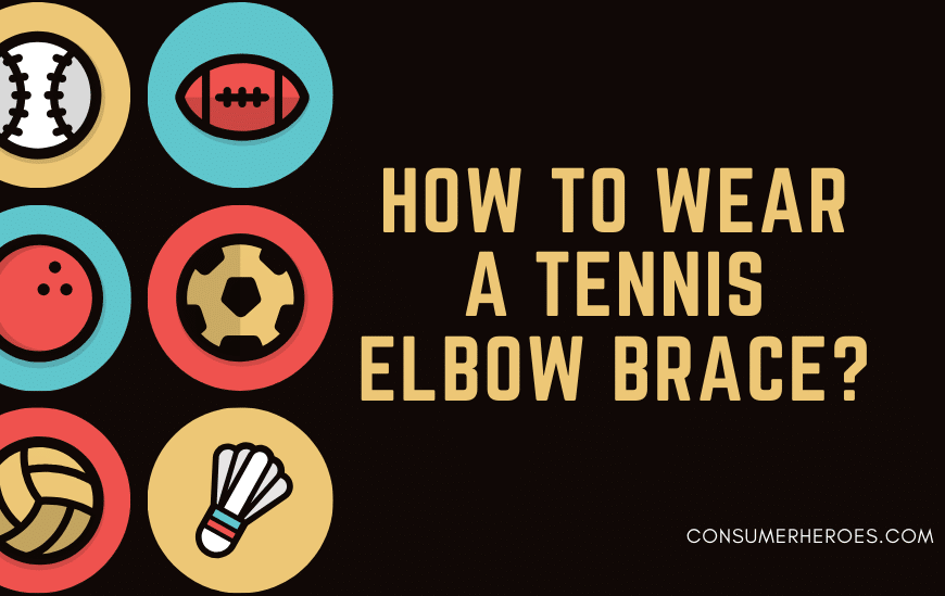 How To Wear A Tennis Elbow Brace