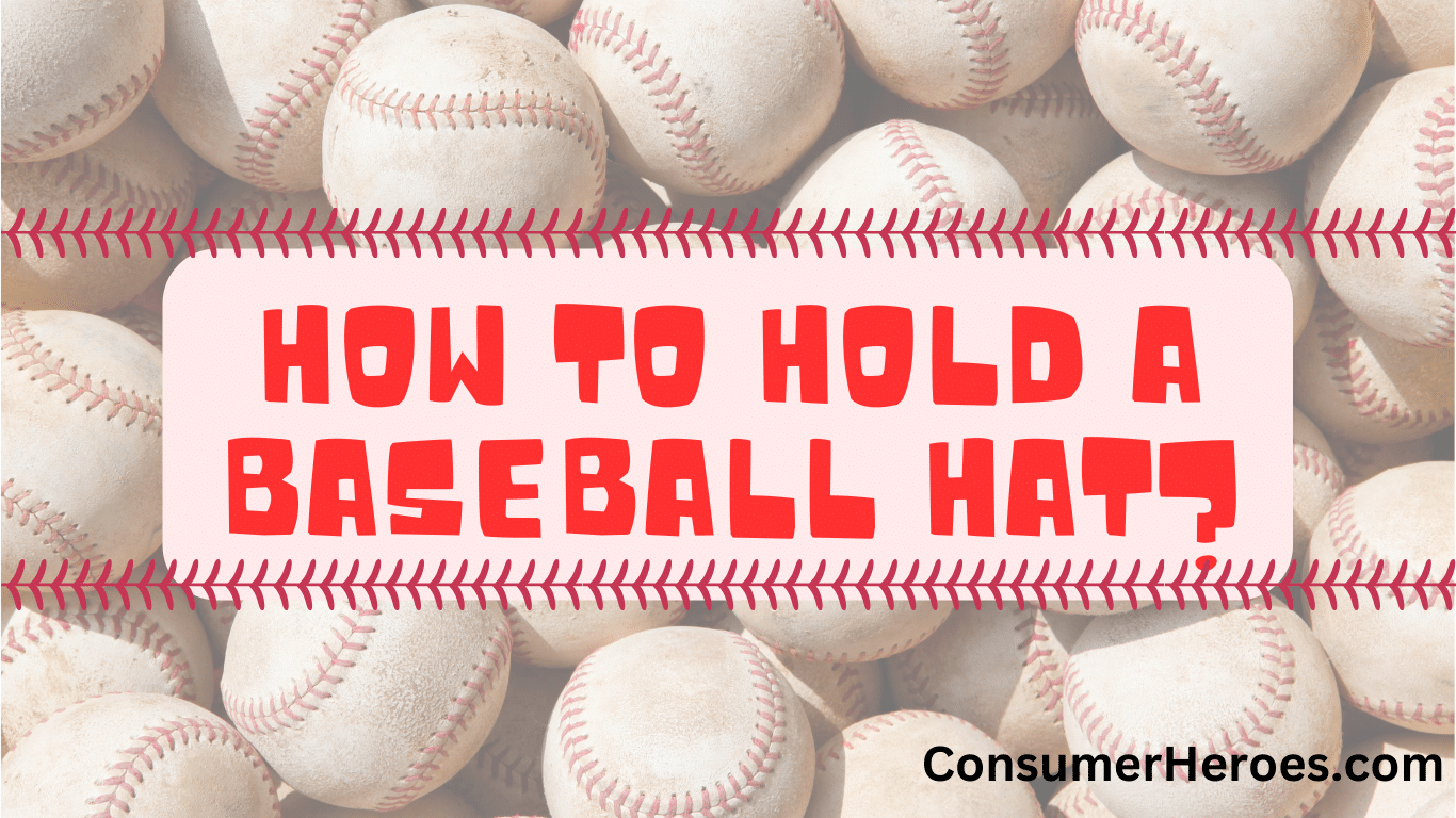 How to Hold a Baseball Hat