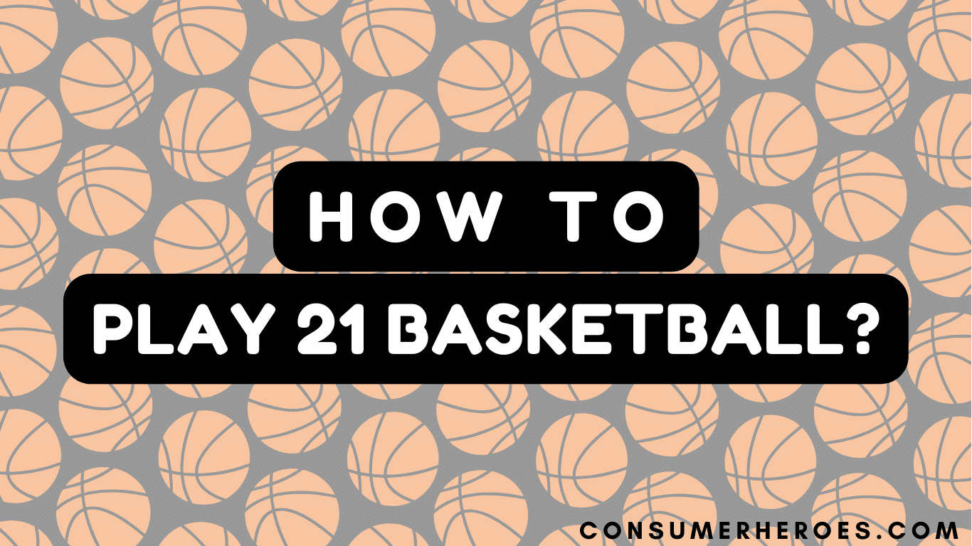 Consumerheroescom - How to Play 21 Basketball