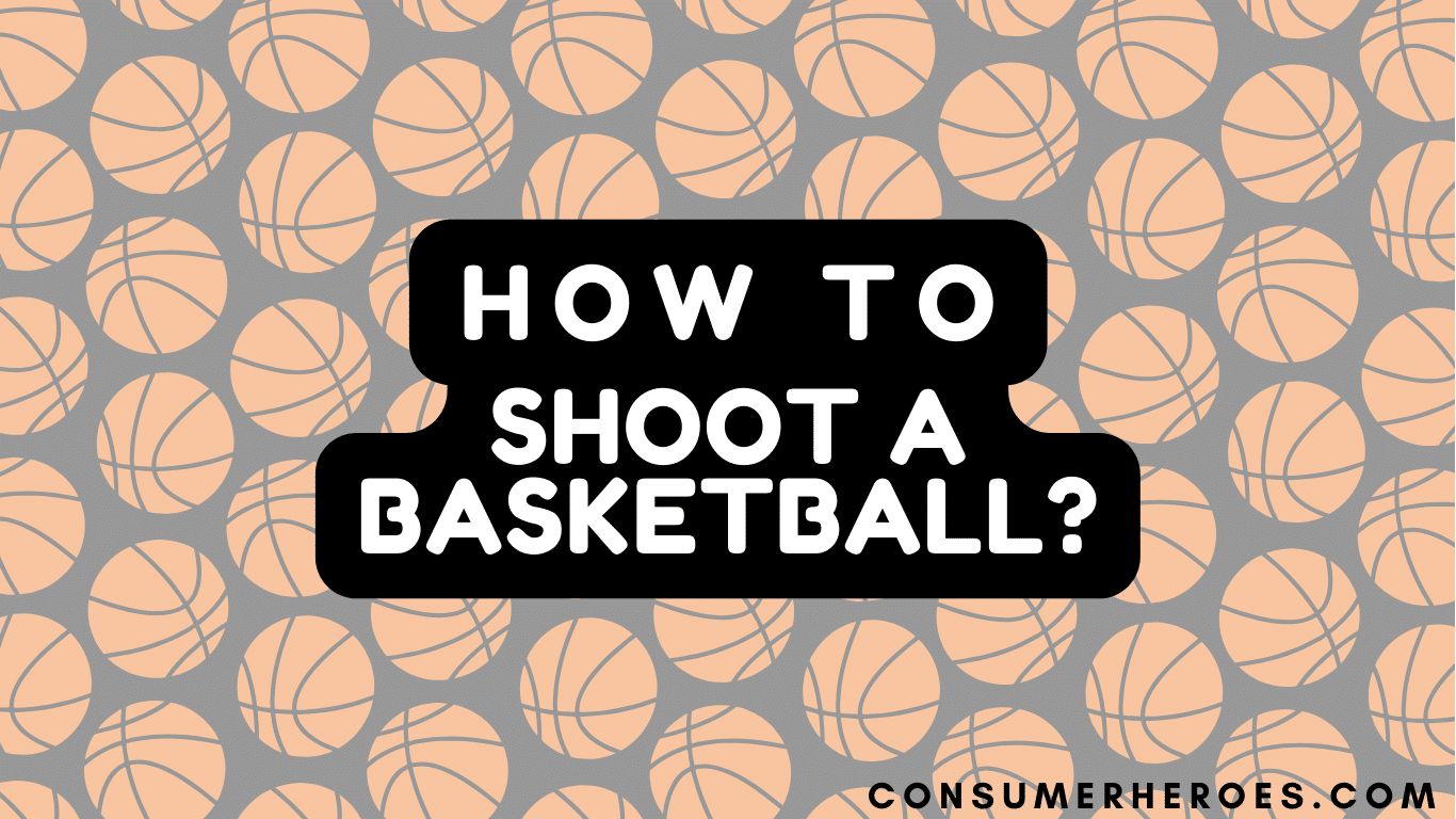 Consumerheroescom - How to Shoot a Basketball