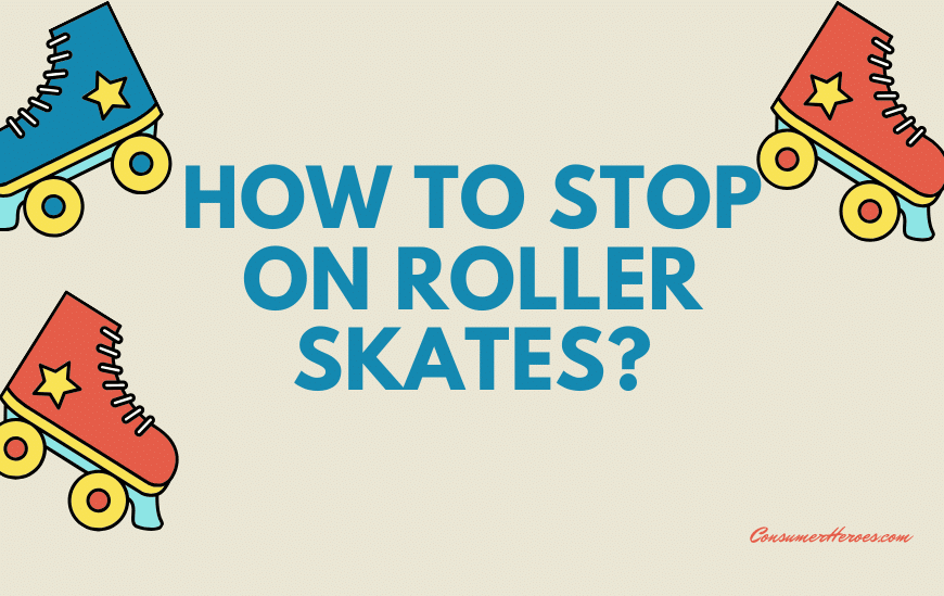 How to Stop on Roller Skates