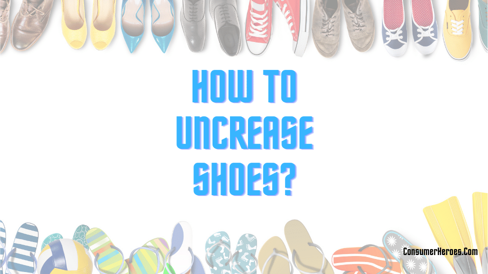 How to Uncrease Shoes