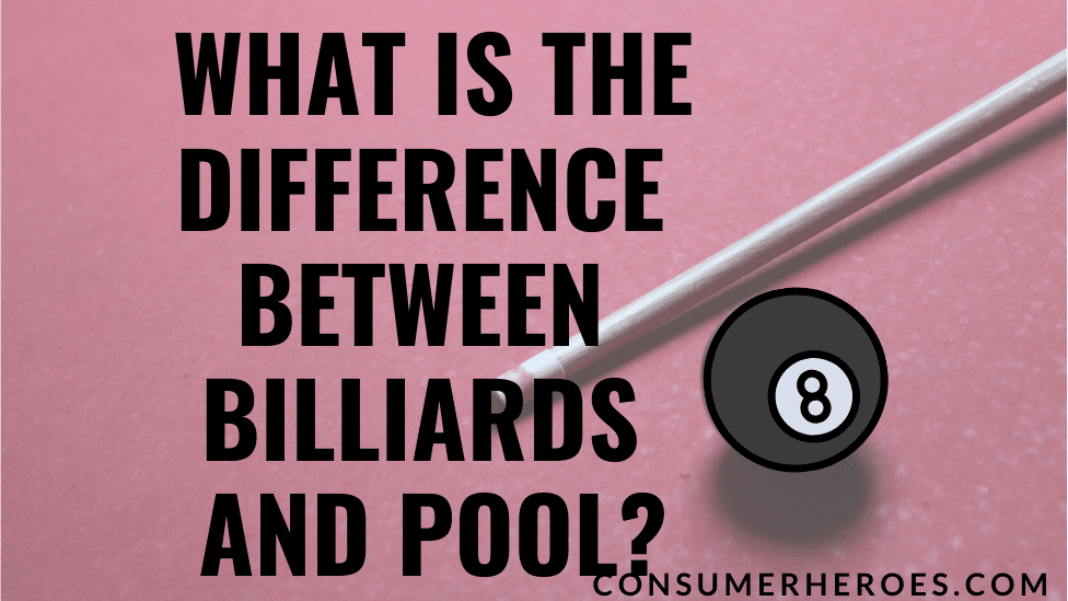 What Is the Difference Between Billiards and Pool
