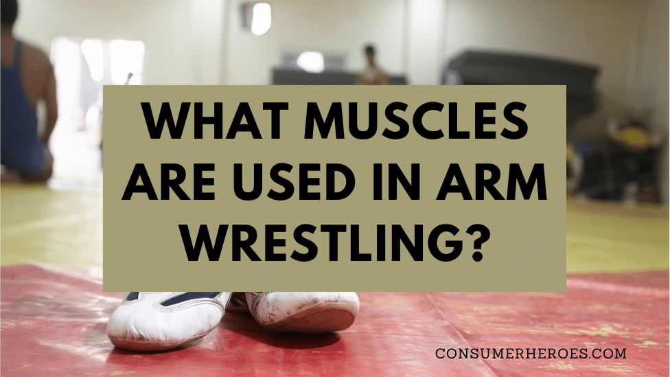 What Muscles Are Used In Arm Wrestling