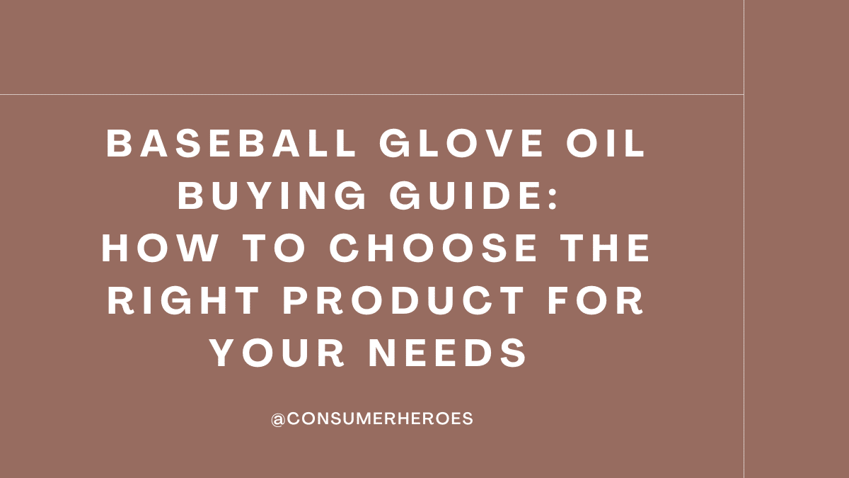 Baseball-glove-oil-buying-guide-how-to-choose-the-right-product-for-your-needs