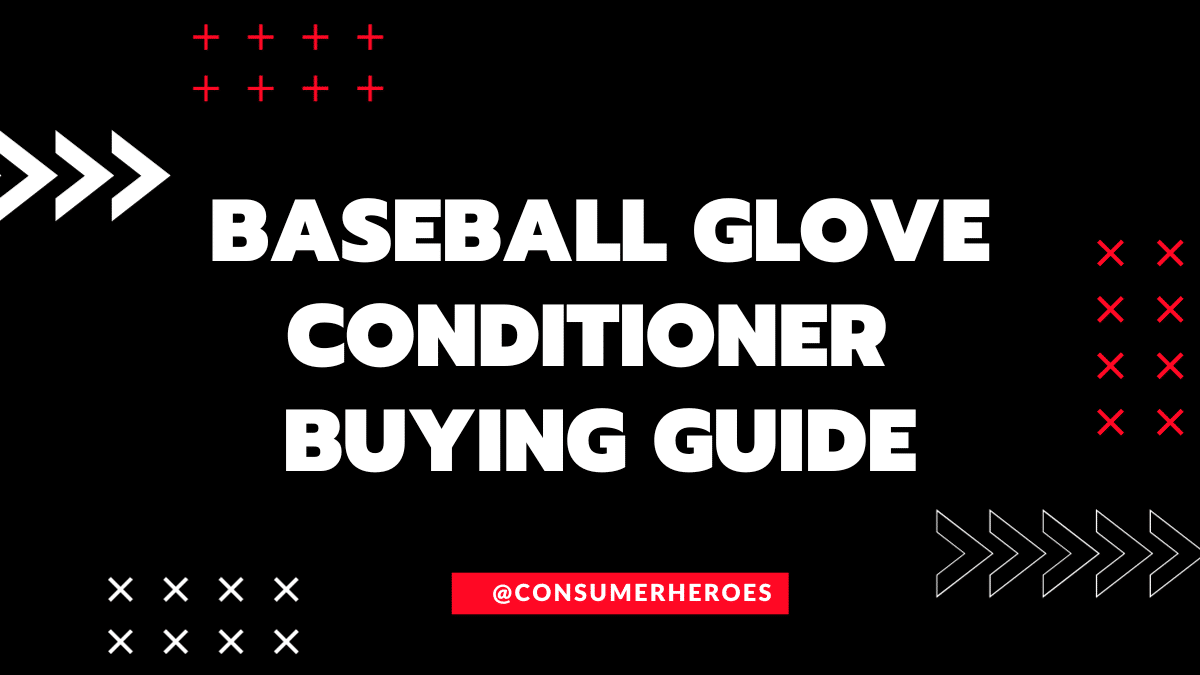 Baseball Glove Conditioner Buying Guide: Tips and Recommendations
